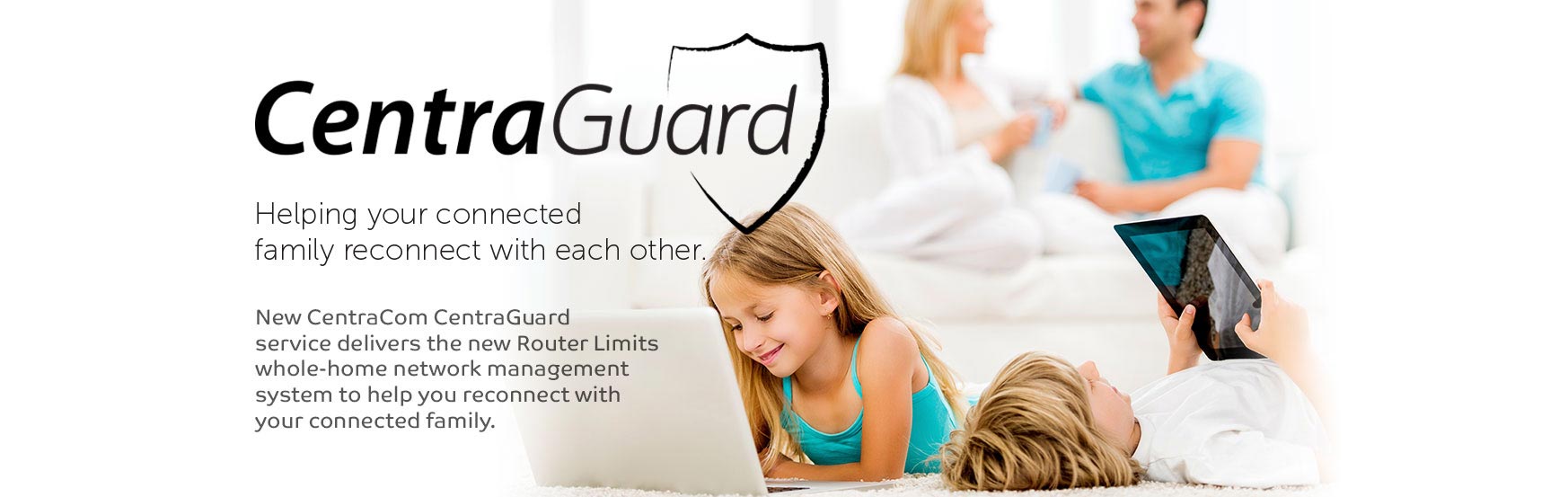 CentraGuard: Helping your connected family reconnect with each other